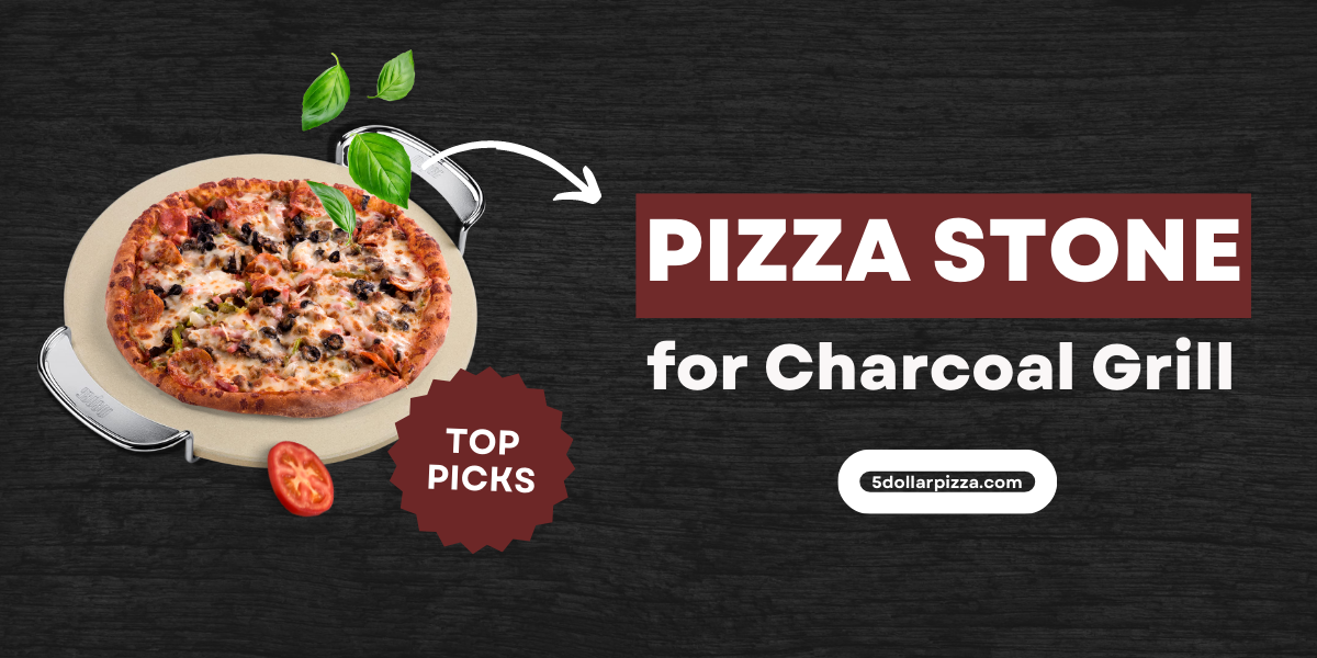 Best Pizza Stone for Charcoal Grill